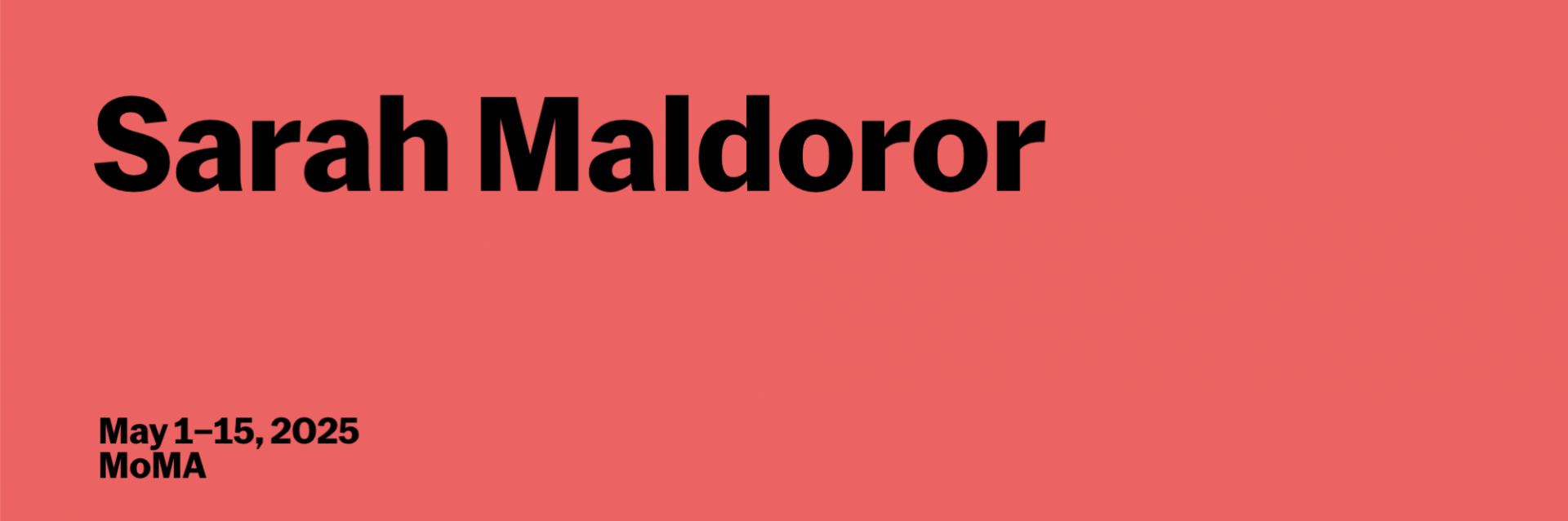 Red image showing "Sarah Maldoror ; May 1-15, 2025, MoMA"