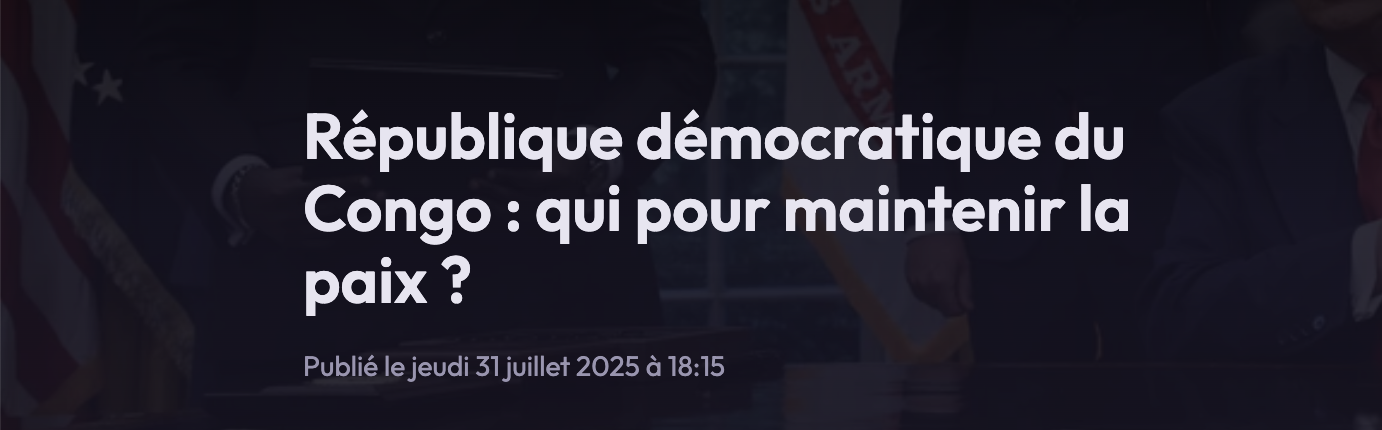 Title of the article: République démocratique du Congo : qui pour maintenir la paix ?